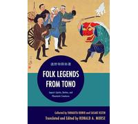 Folk Legends from Tono: Japan's Spirits, Deities, and Phantastic Creatures