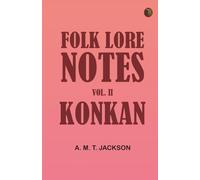 Folk Lore Notes. Vol. II--Konkan