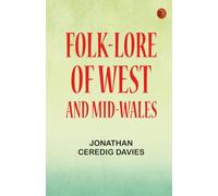Folk-Lore of West and Mid-Wales