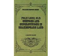 Folk Lore, Old Customs And Superstitions In Shakespeare Land