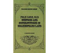 Folk Lore, Old Customs And Superstitions In Shakespeare Land