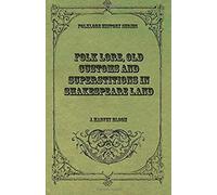 Folk Lore, Old Customs And Superstitions In Shakespeare Land