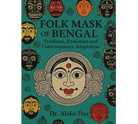 Folk Mask of Bengal: Tradition, Evolution and Contemporary Adaptation
