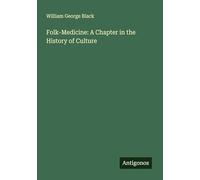 Folk-Medicine: A Chapter in the History of Culture