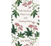 Folk Medicine, Plant Lore, And Healing Plants