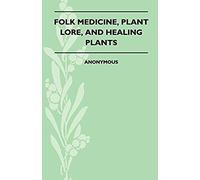 Folk Medicine, Plant Lore, And Healing Plants