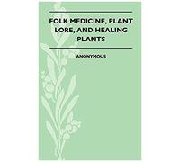 Folk Medicine, Plant Lore, And Healing Plants