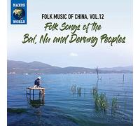 Music China, Vol. 12 - Folk Songs of The Bai, Nu and Derung Peoples