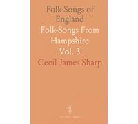 Folk-Songs of England: Folk-Songs From Hampshire