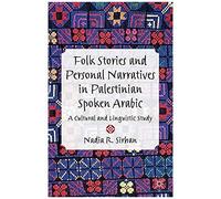 Folk Stories And Personal Narratives In Palestinian Spoken Arabic