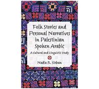 Folk Stories And Personal Narratives In Palestinian Spoken Arabic