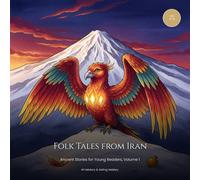 Folk Tales from Iran: Ancient Persian Stories for Young Readers, Volume 1