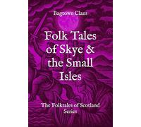 Folk Tales of Skye & the Small Isles: The Folktales of Scotland Series