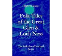Folk Tales of the Great Glen & Loch Ness: The Folktales of Scotland Series