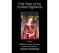 Folk Tales Of The Scottish Highlands: Volume 1, Of Magic, Monsters, And Mayhem