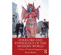 Folklore and Ethnology of the Modern World A Theory of Cultural Engagement - Simon J. Bronner - Routledge - ebook (ePub) - Livre