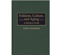 Folklore, Culture, and Aging, Bibliographies and Indexes in Gerontology , No 34 David P. Shuldiner (Auteur)