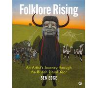 Folklore Rising An Artist's Journey through the British Ritual Year - Ben Edge - Watkins Publishing - ebook (ePub) - Livre