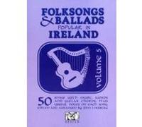 Folksongs and Ballads Popular in Ireland: v. 5 - [Version Originale] Inconnu (Auteur)