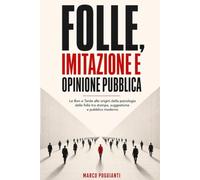 Folle, imitazione e opinione pubblica: Le Bon e Tarde alle origini della psicologia delle folle tra stampa, suggestione e pubblico moderno