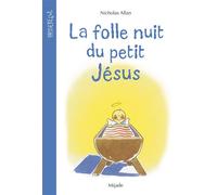 Folle nuit du petit Jésus (La) - Nicholas Allan - Mijade Eds - broché - Roman cadet