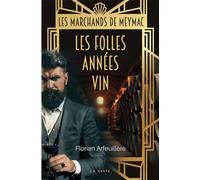 Folles années vin Les marchands de Meymac - Florian Arfeuillere - Geste - broché - Roman