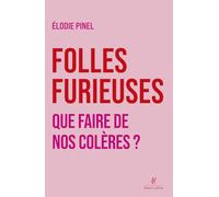 Folles furieuses - Faire de notre colère féministe une joie