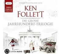 Ken Follett – Die Jahrhundert-Trilogie – Die Große Jahrhundert-Trilogie – Lübbe Audio