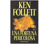 Follett Ken - Fortuna Pericolosa (Una)