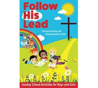 Follow His Lead - Christian Activity and Coloring Book for Kids: Sunday School Bible Themed Activities for Boys and Girls Age 4-6 Years Old