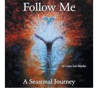 Follow Me A Seasonal Journey by Lana Lee Marler Lana Lee Marler (Auteur)