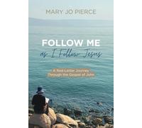 Follow Me As I Follow Jesus: A Red-Letter Journey Through The Gospel Of John