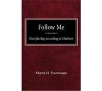 Follow Me: Discipleship According to Matthew Franzmann, Martin H. (Auteur)