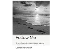 Follow Me: Forty Days in the Life of Jesus