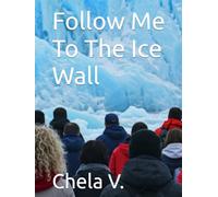 Follow Me To The Ice Wall