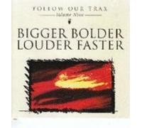 Follow Our Trax - Volume Nine - Bigger Bolder Louder Faster
