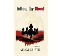 Follow the Blood: The Dead Rose Trilogy #1