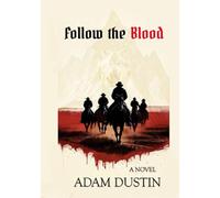Follow the Blood: The Dead Rose Trilogy #1