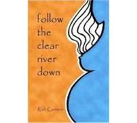 Follow the Clear River Down Ganson, Rob (Auteur)