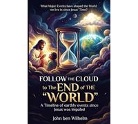 Follow the Cloud to the End of the World: A Timeline of events affecting the World we live in since Jesus CHrist Died in 33 CE