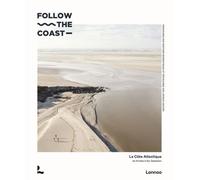 Follow The Coast - La Côte Atlantique De Knokke À San Sebastian