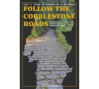 Follow the Cobblestone Roads: One Woman's Journey on the Camino Portugues