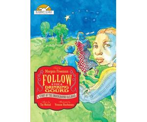 Follow the Drinking Gourd: A Story of the Underground Railroad, Told by Morgan Freeman with Music by Taj Mahal