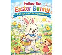 Follow the Easter Bunny: A Fun Story & Coloring Adventure 30+ pages of coloring, puzzles & activities: An Easter Coloring & Activity Book for Kids ... | Mazes, Matching, Counting & Springtime Fun