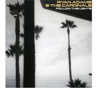 Follow the Lights by Ryan Adams & The Cardinals (2007-10-22)