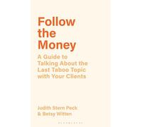 Follow the Money: A Guide to Talking About the Last Taboo Topic with Your Clients