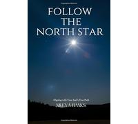 Follow the North Star: Aligning with Your Soul’s True Path
