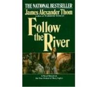 Follow the River James Alexander Thom (Auteur)