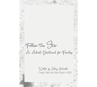 Follow the Star: An Advent Devotional for Families: 25 Days of Christmas Bible Verses, Family Prayers, and Kindness Activities to Celebrate the Birth of Jesus