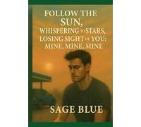 Follow the Sun, Whispering to Stars, Losing Sight of You: Mine, Mine, Mine